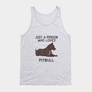 JUST A PERSON WHO LOVES PITBULL Tank Top